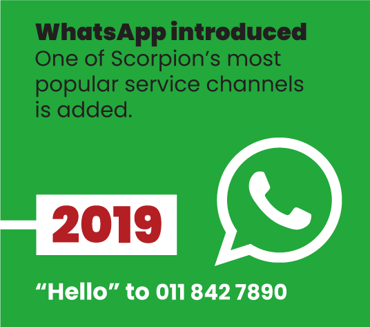 2019 - WhatsApp introduced. One of Scorpion's most popular service channels is added. Hello to 011 842 7890.