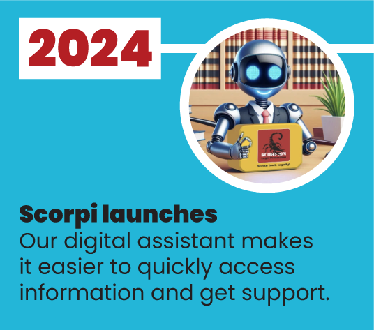 2024 - Scorpi launches. Our digital assistant makes it easier to quickly access information and get support.