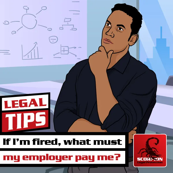 If I’m fired, what must my employer pay me